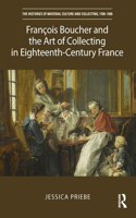 François Boucher and the Art of Collecting in Eighteenth-Century France