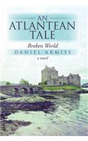 An Atlantean Tale: Broken World(English)