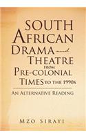 South African Drama and Theatre from Pre-Colonial Times to the 1990s