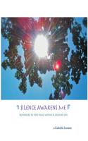 Silence Awakens Me: Reminders to Find Peace Within and Around You: Reminders to Find Peace Within and Around You