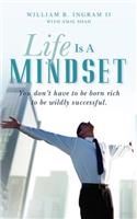 Life Is A Mindset: You don't have to be born rich to be wildly successful.(English)