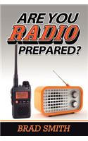 Are You Radio Prepared?