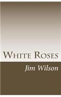 White Roses: Haiku Sequences