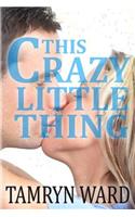 This Crazy Little Thing (A New Adult Romance)