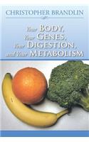Your Body, Your Genes, Your Digestion, and Your Metabolism: (English)