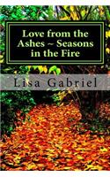 Love from the Ashes Seasons in the Fire