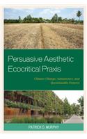 Persuasive Aesthetic Ecocritical Praxis