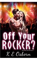 Off Your Rocker? the Rock God Series