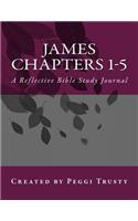 James, Chapters 1-5: A Reflective Bible Study Journal