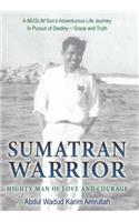 Sumatran Warrior: Mighty Man of Love and Courage