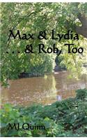 Max & Lydia . . . & Rob, Too