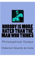 Nobody Is More Hated Than the Man Who Thinks: Philosophical Essays