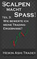 Scalpen macht Spass! 3: Teil 3: Wie bewerte ich meine Trading-Ergebnisse?