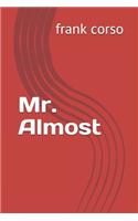 Mr. Almost