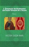 Evangile de Barnabas Un Faux Temoin de L?islam: Essai