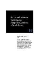Introduction to Earthquake Response Analysis of Arch Dams