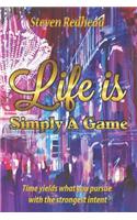 Life Is Simply A Game