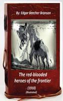 red-blooded heroes of the frontier (1910) (ILLUSTRATED): (English)