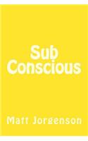 Sub Conscious