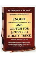 Ordnance Maintenance Engine (Willys-Overland Model MD)and Clutch for 1/4-Ton 4X4 Utility Truck: by Department of the Army(English)