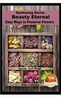 Beauty Eternal - Easy Ways to Preserve Flowers