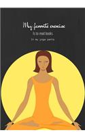 My Favorite Exercise Is To Read Books In My Yoga Pants: Line notebook/journal 7X10