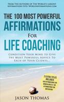 Affirmation the 100 Most Powerful Affirmations for Life Coaching 2 Amazing Affirmative Bonus Books Included for Mindfulness & Motivation: Condition Your Mind to Give the Most Powerful Advice