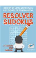 Resolver sudokus ¡Edición en letra grande fácil con cientos de rompecabezas! (¡Y técnicas para empezar!)
