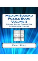 Medium Sudoku Puzzle Book Volume 4: Medium Sudoku Puzzles For Intermediate Players