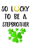 So Lucky To Be A Stepbrother: Saint Patricks Day Journal