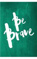 Chalkboard Journal - Be Series - Be Brave (Green)