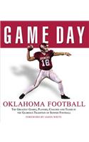 Oklahoma Football: The Greatest Games, Players, Coaches and Teams in the Glorious Tradition of Sooner Football