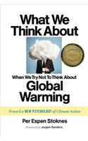 What We Think About When We Try Not To Think About Global Warming: Toward a New Psychology of Climate Action(English)