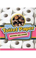 Toilet Paper Before the Store