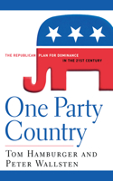 One Party Country: The Republican Plan for Dominance in the 21st Century