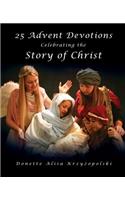 25 Advent Devotions Celebrating the Story of Christ