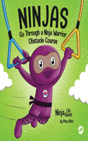 Ninjas Go Through a Ninja Warrior Obstacle Course: A Rhyming Children's Book About Not Giving Up(82 Ninja Life Hacks)