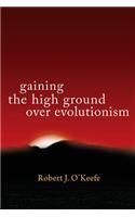 Gaining the High Ground over Evolutionism