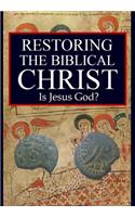 Restoring the Biblical Christ
