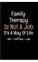 Family Therapy Is Not A Job It's A Way Of Life: Family Therapist Appreciation Gift: 120 Blank Lined Journal