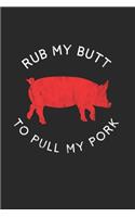 Rub My Butt To Pull My Pork