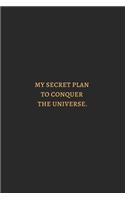 My Secret Plan To Conquer The Universe Gold