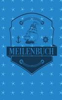 Meilenbuch: Logbuch für alle Segler oder Yacht, Sportboot, Schiff, Segelboot, Segelyacht Besitzer. Zum Nachweis der geleisteten Seemeilen für den SKS, SHS, SSS.