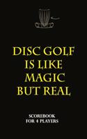 Disc Golf Scorecard - disc golf is like magic but real
