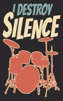 I Destroy Silence: Funny drums Player Lined notebook / journal gift For Music Lovers