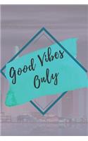 Good vibes only NOTEBOOK