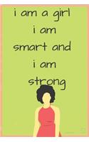 I Am A Girl. I Am Smart. I Am Strong