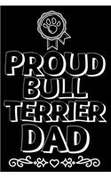 Proud Bull terrier Dad: Cute bull terrier Dad notebook journal or dairy - bull terrier dog owner appreciation gift - bull terrier lovers Lined Notebook Journal (6"x 9")- Gi