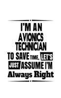 I'm An Avionics Technician To Save Time, Let's Assume That I'm Always Right