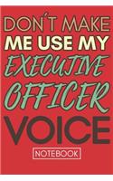 Don't Make Me Use My Executive Officer Voice